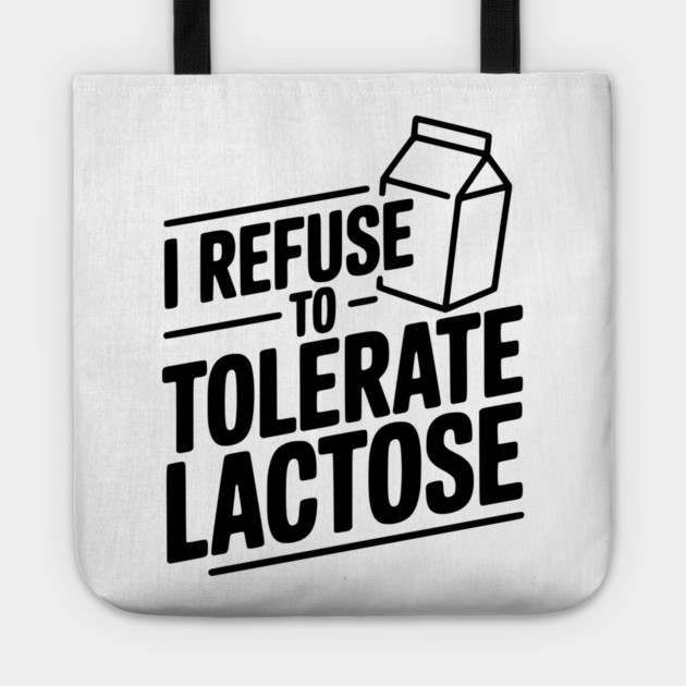I Refuse to Tolerate Lactose Tote by Frank Ring