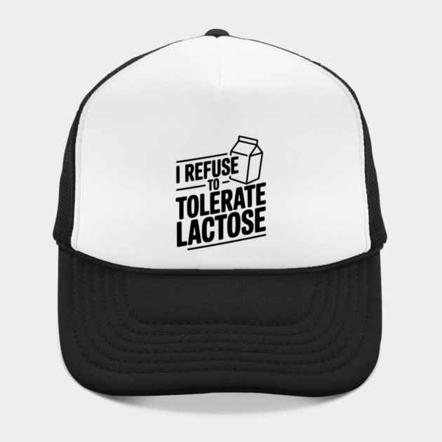 I Refuse to Tolerate Lactose by Frank Ring