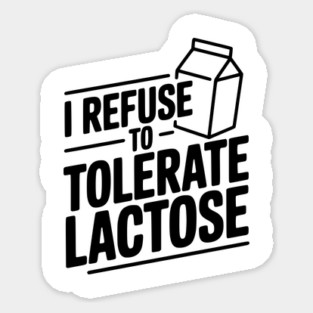 I Refuse to Tolerate Lactose Magnet