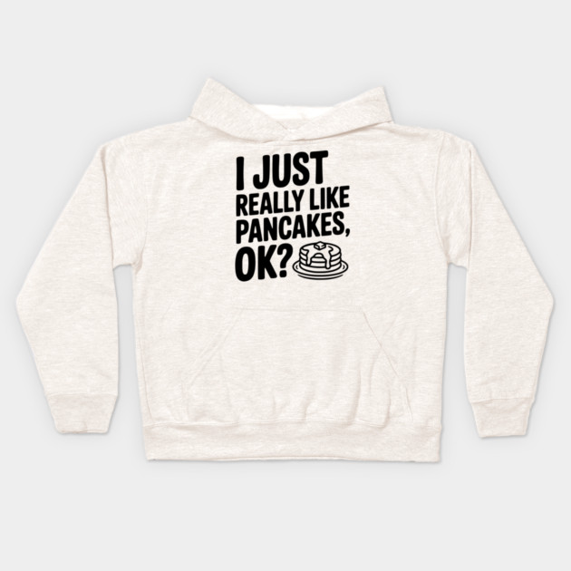 I Just Really Like Pancakes, ok? Kids Hoodie by Frank Ring