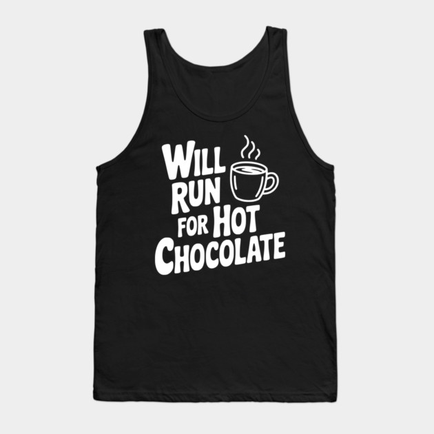 Will Run for Hot Chocolate Tank Top by Frank Ring