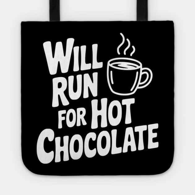 Will Run for Hot Chocolate Tote by Frank Ring