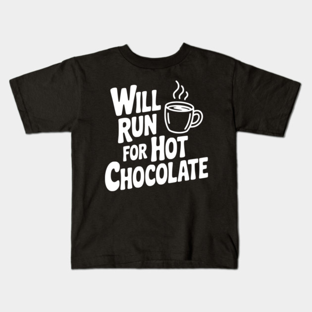Will Run for Hot Chocolate Kids T-Shirt by Frank Ring