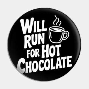 Will Run for Hot Chocolate Pin