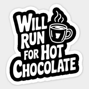 Will Run for Hot Chocolate Sticker