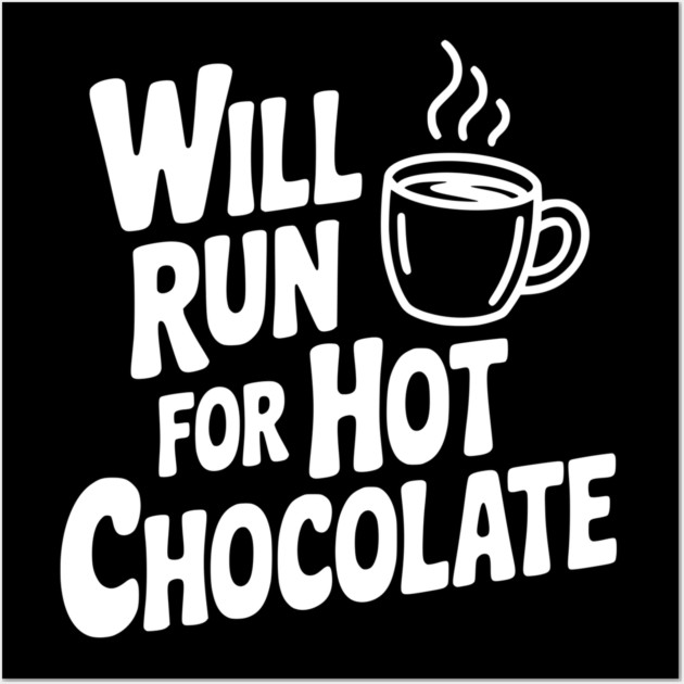 Will Run for Hot Chocolate Wall Art by Frank Ring