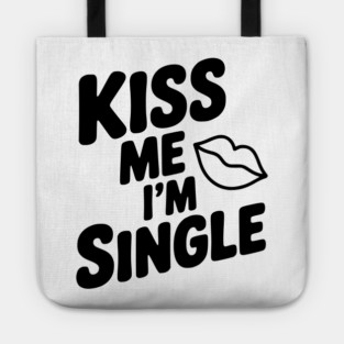 Kiss Me I'm Single Tote