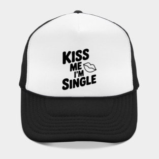 Kiss Me I'm Single Hat