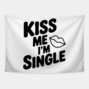 Kiss Me I'm Single Tapestry