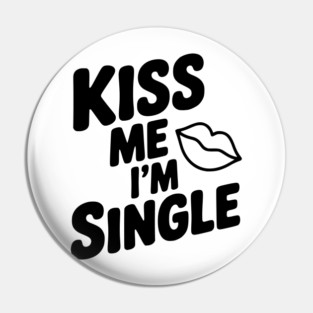 Kiss Me I'm Single Pin