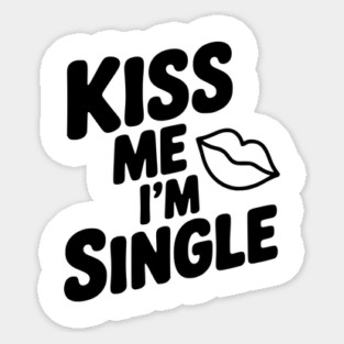 Kiss Me I'm Single Magnet