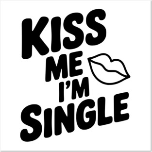 Kiss Me I'm Single Posters and Art