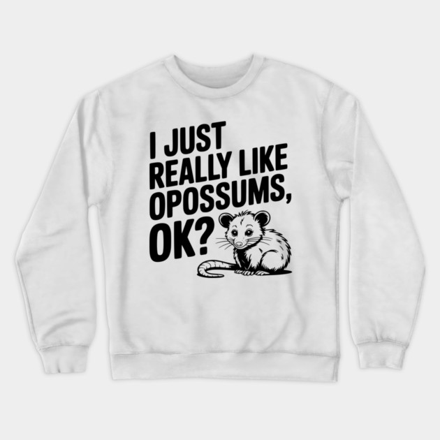 I Just Really Like Opossums, ok? Crewneck Sweatshirt by Frank Ring