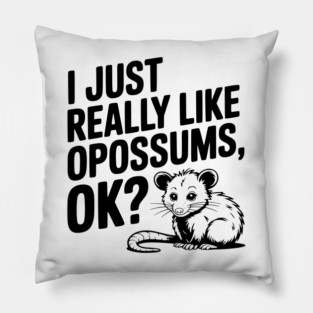 I Just Really Like Opossums, ok? Pillow