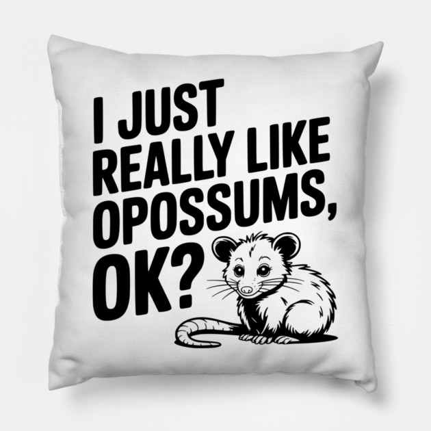 I Just Really Like Opossums, ok? Pillow by Frank Ring