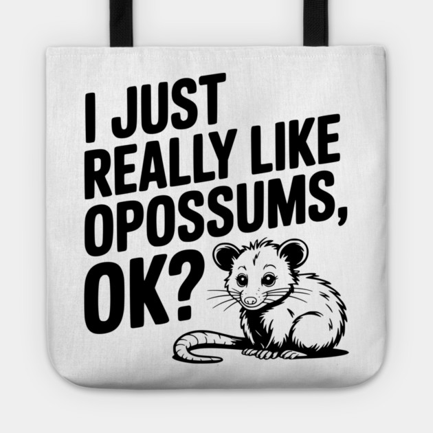 I Just Really Like Opossums, ok? Tote by Frank Ring