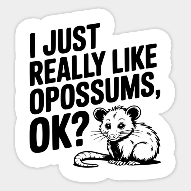 I Just Really Like Opossums, ok? Sticker by Frank Ring