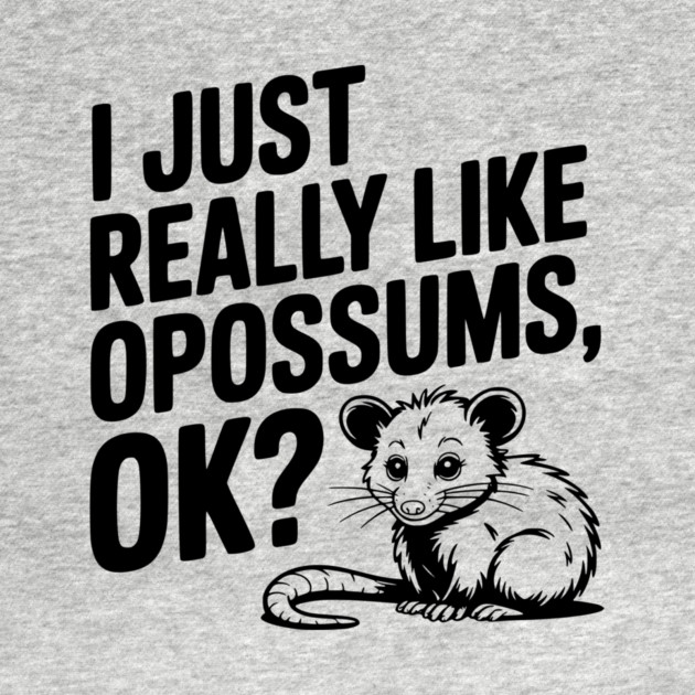 I Just Really Like Opossums, ok? by Frank Ring