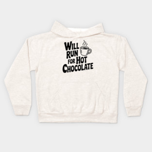 Will Run for Hot Chocolate Kids Hoodie