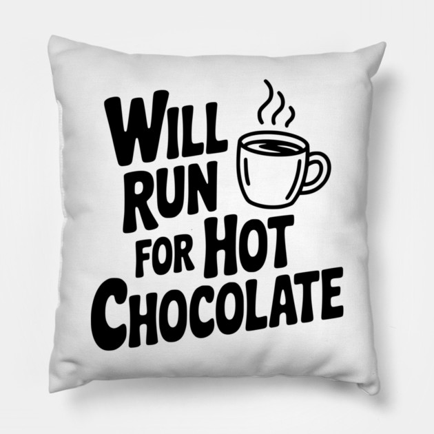 Will Run for Hot Chocolate Pillow by Frank Ring