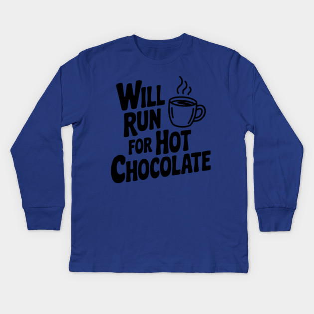 Will Run for Hot Chocolate Kids Long Sleeve T-Shirt by Frank Ring