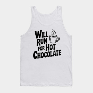 Will Run for Hot Chocolate Tank Top