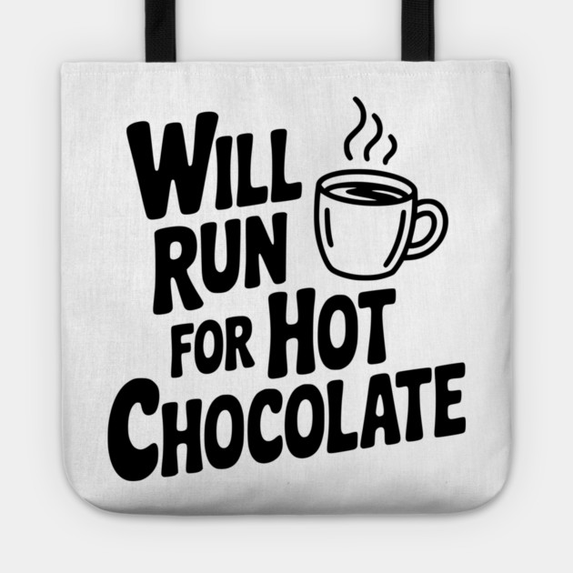 Will Run for Hot Chocolate Tote by Frank Ring