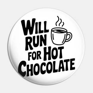 Will Run for Hot Chocolate Pin