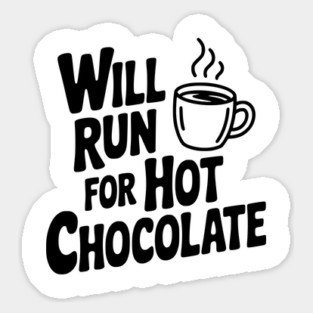 Will Run for Hot Chocolate Sticker