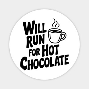 Will Run for Hot Chocolate Magnet