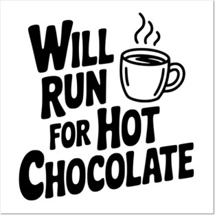 Will Run for Hot Chocolate Posters and Art