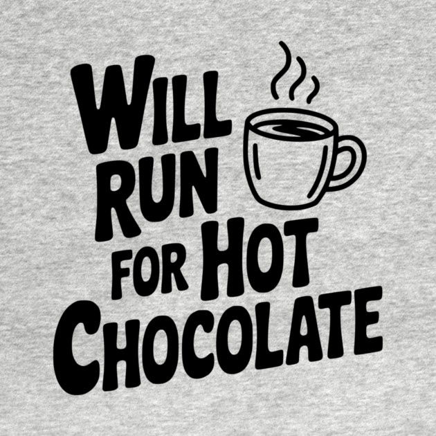 Will Run for Hot Chocolate by Frank Ring