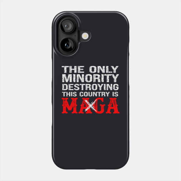 The Only Minority Destroying This Country Is MAGA Phone Case by Charles's Store 8