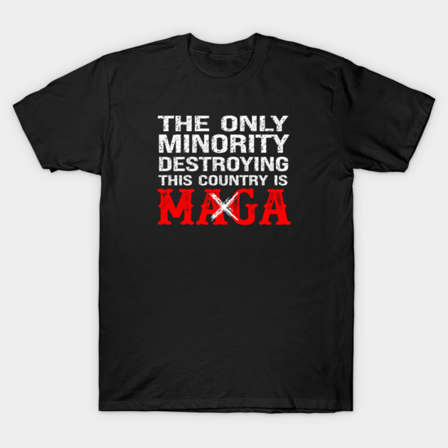 The Only Minority Destroying This Country Is MAGA T-Shirt by Charles's Store 8