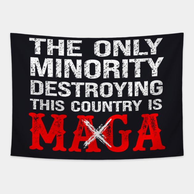 The Only Minority Destroying This Country Is MAGA Tapestry by Charles's Store 8