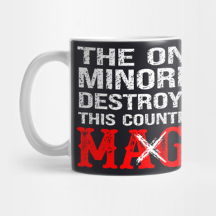 The Only Minority Destroying This Country Is MAGA Mug