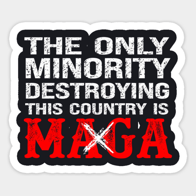 The Only Minority Destroying This Country Is MAGA Sticker by Charles's Store 8