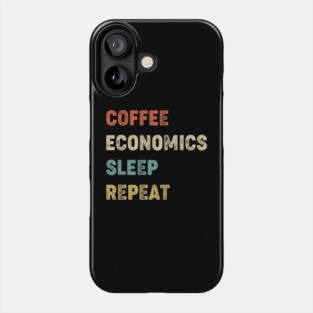 Coffee Economics Sleep Repeat Phone Case