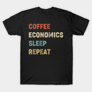 Coffee Economics Sleep Repeat T-Shirt