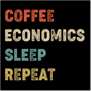 Coffee Economics Sleep Repeat Posters and Art