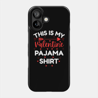 This is My Valentine Pajama Shirt - Funny Valentine's Day Phone Case