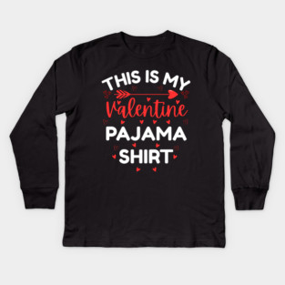 This is My Valentine Pajama Shirt - Funny Valentine's Day Kids Long Sleeve T-Shirt