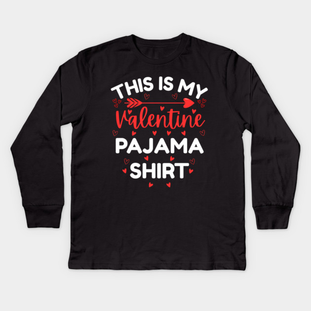 This is My Valentine Pajama Shirt - Funny Valentine's Day Kids Long Sleeve T-Shirt by Creatifly Graphic Tees