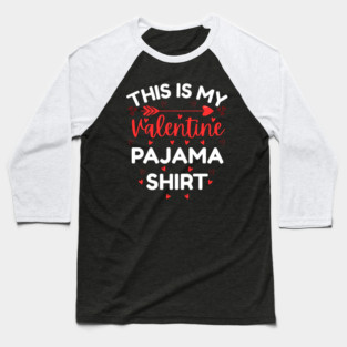 This is My Valentine Pajama Shirt - Funny Valentine's Day Baseball T-Shirt