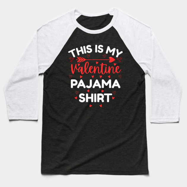 This is My Valentine Pajama Shirt - Funny Valentine's Day Baseball T-Shirt by Creatifly Graphic Tees