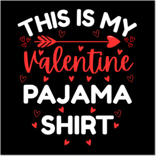 This is My Valentine Pajama Shirt - Funny Valentine's Day Posters and Art