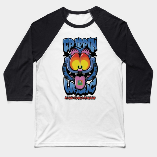 Proud to Be a Problem - Trippy Cat Meme Streetwear Baseball T-Shirt by Wrong
