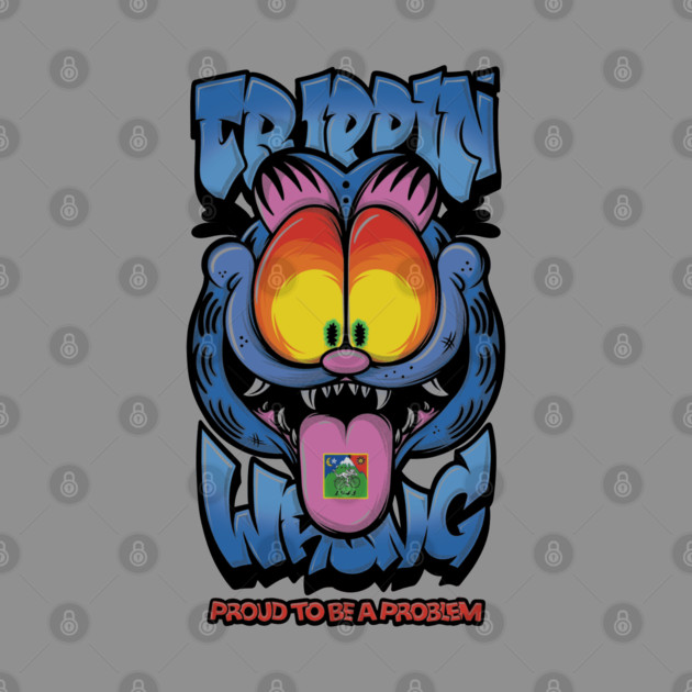 Proud to Be a Problem - Trippy Cat Meme Streetwear by Wrong