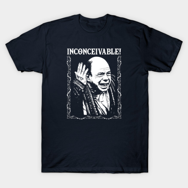 Inconceivable! T-Shirt by Chewbaccadoll