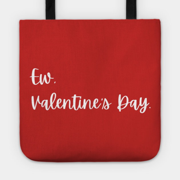 Ew Valentine’s Day Funny Anti Romance Tote by Creatifly Graphic Tees
